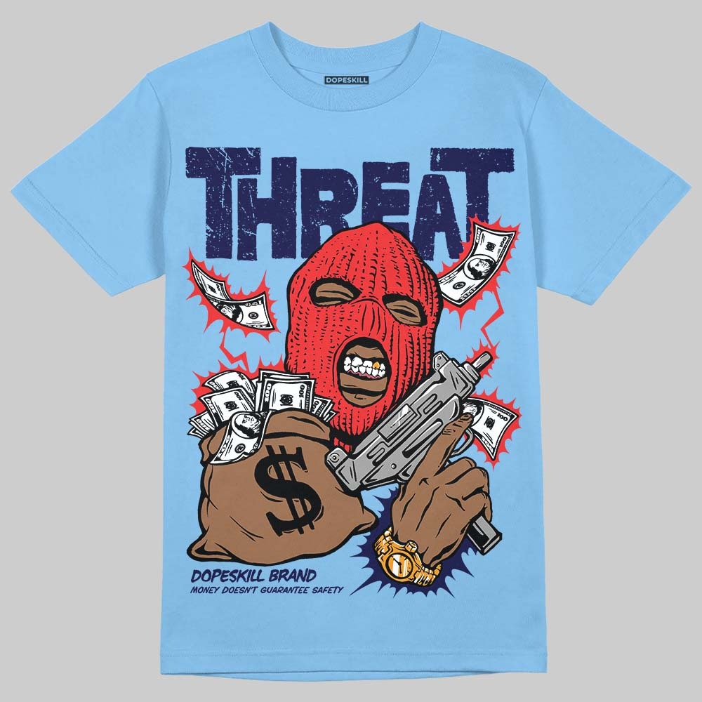 University Blue 6s DopeSkill T-Shirt Under Threat Graphic