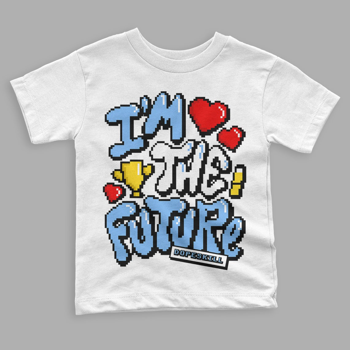 University Blue 6s DopeSkill Toddler Kids T-shirt I'm The Future Graphic