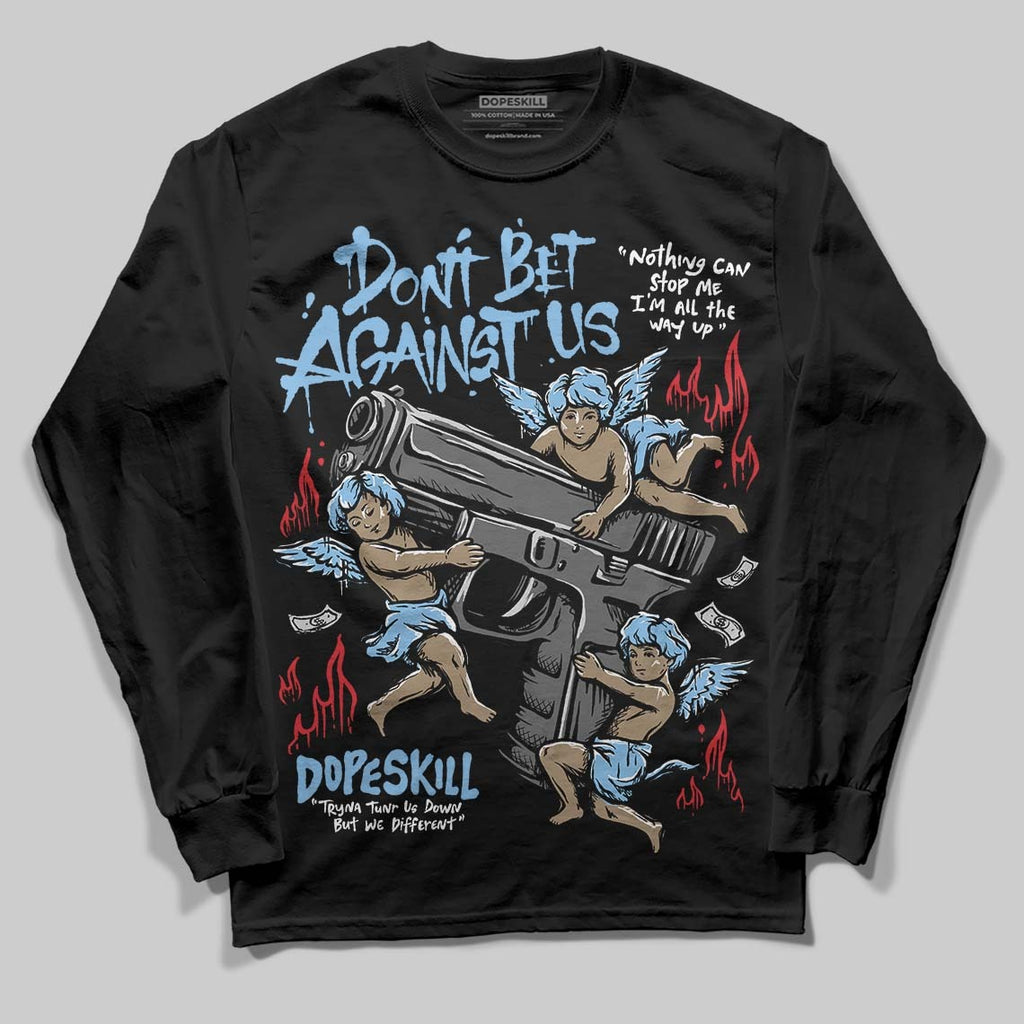 University Blue Collection DopeSkill Long Sleeve T-Shirt Don't Bet Against Us Graphic
