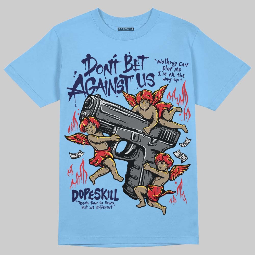 University Blue Collection DopeSkill T-Shirt Don't Bet Against Us Graphic