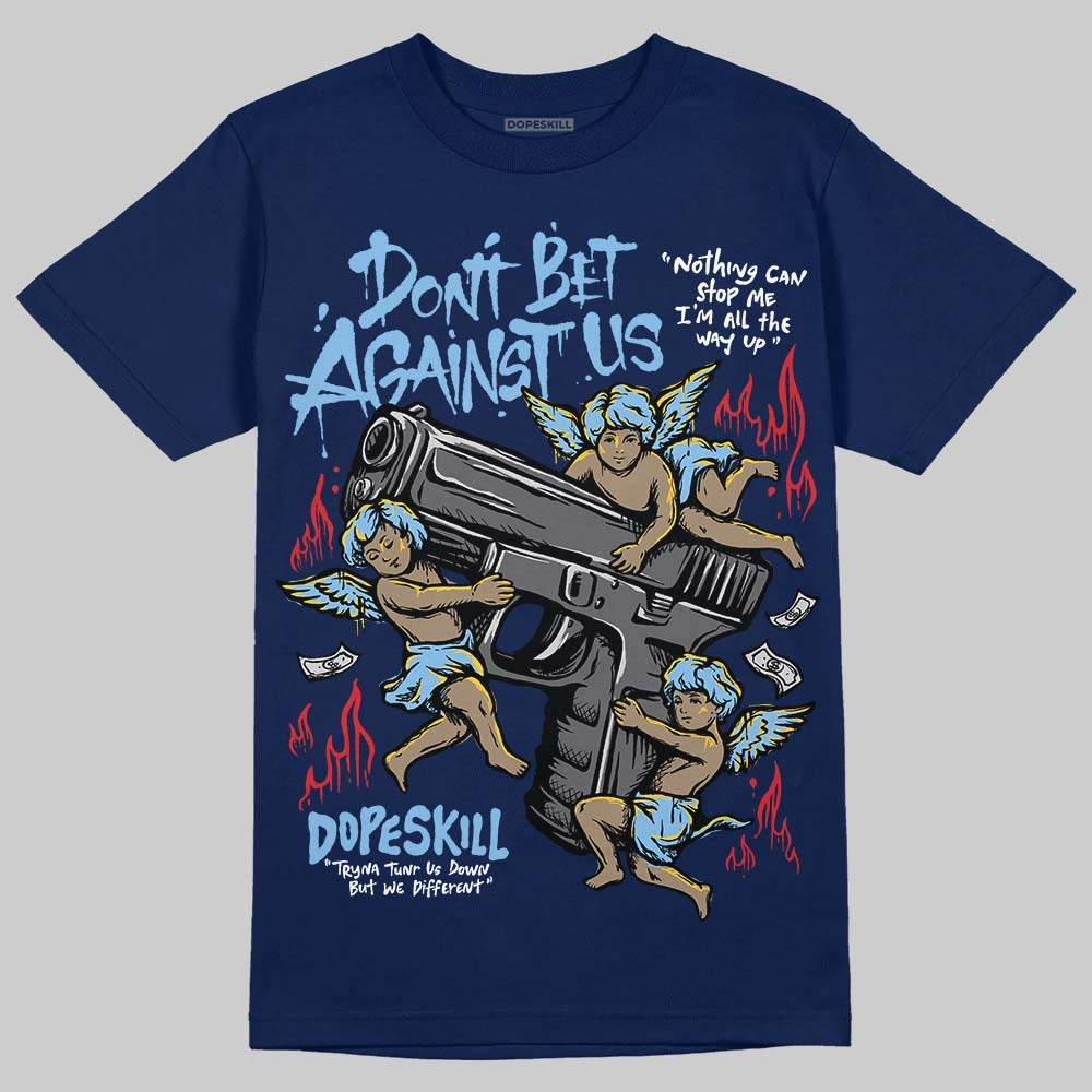 University Blue Collection DopeSkill T-Shirt Don't Bet Against Us Graphic
