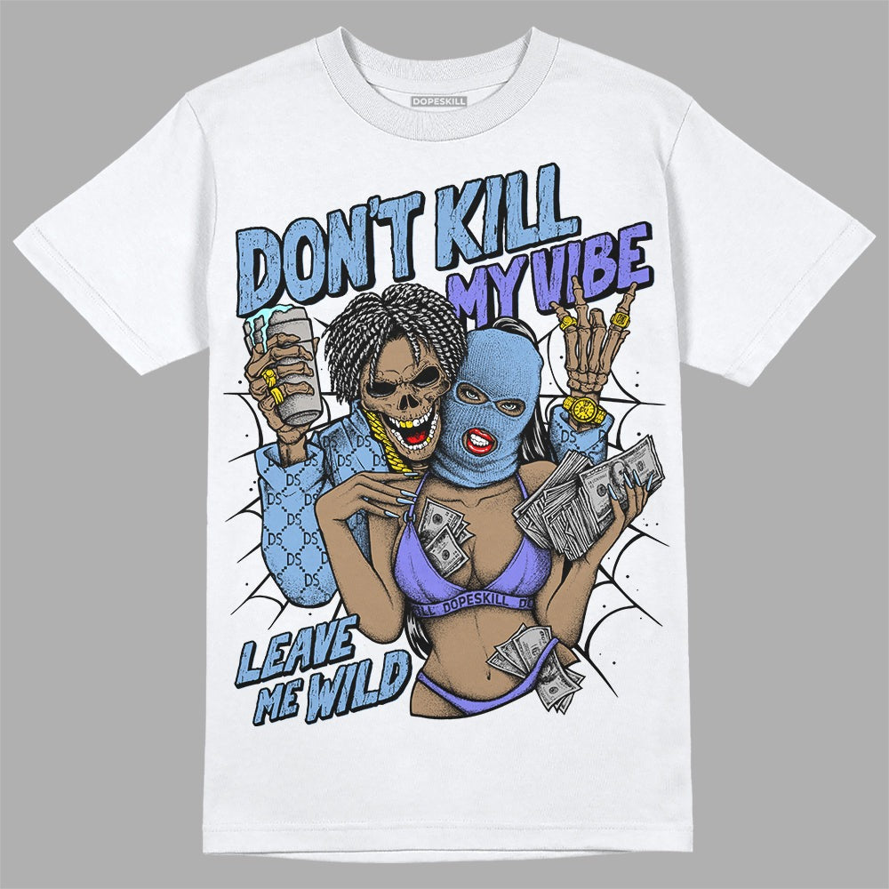 University Blue Collection DopeSkill T-Shirt Don't Kill My Vibe Graphic