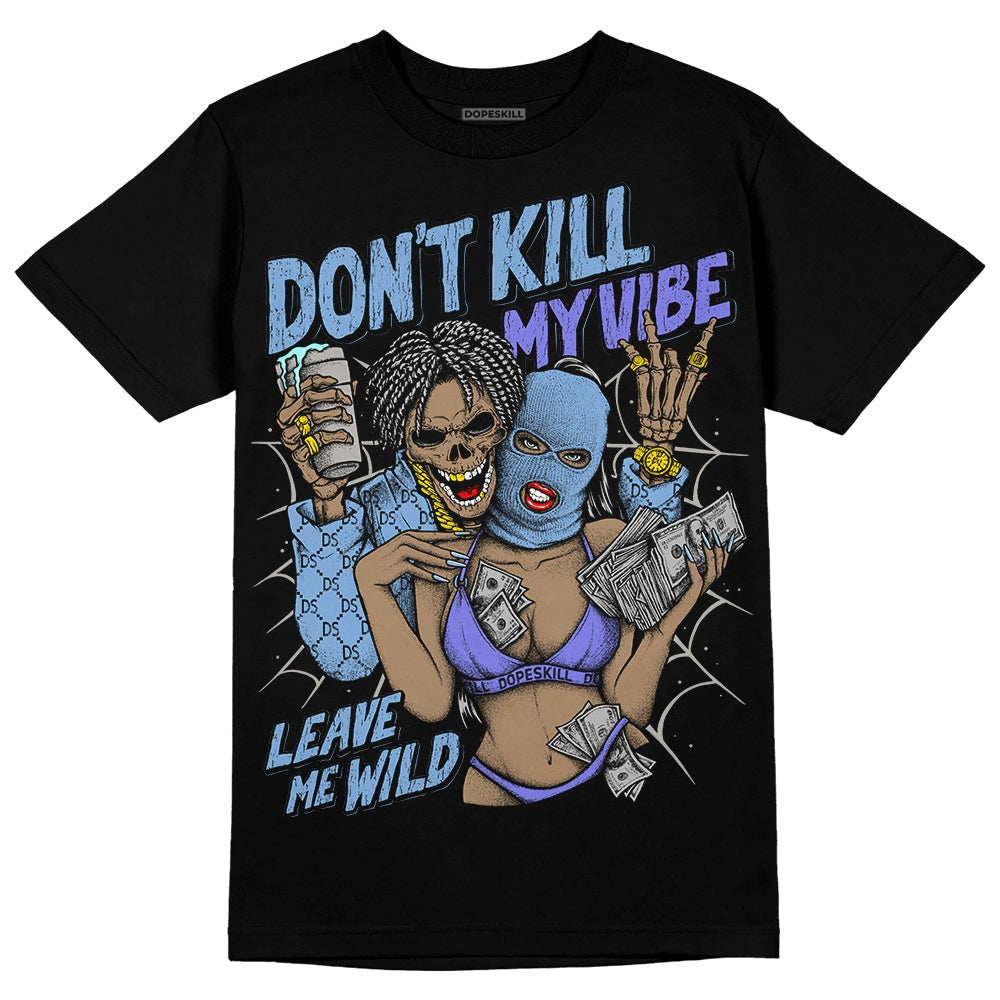 University Blue Collection DopeSkill T-Shirt Don't Kill My Vibe Graphic