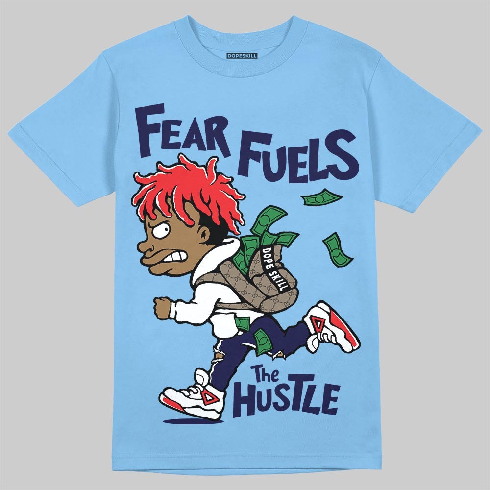 University Blue Collection DopeSkill T-Shirt Fear Fuels The Hustle Graphic