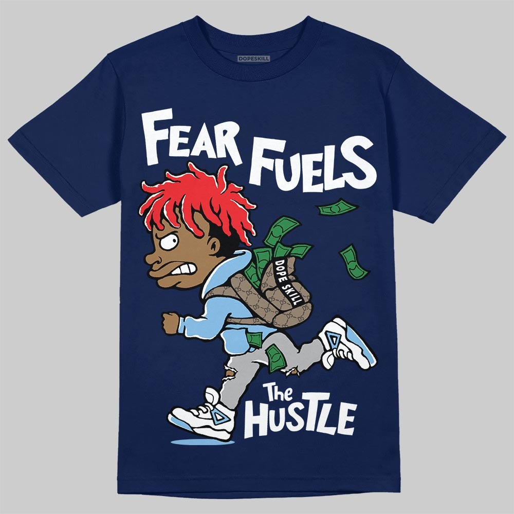 University Blue Collection DopeSkill T-Shirt Fear Fuels The Hustle Graphic