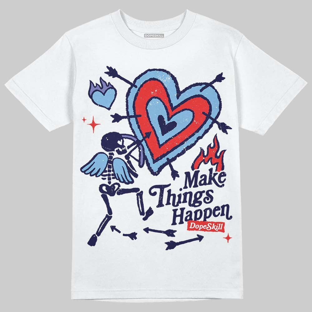 University Blue Collection DopeSkill T-Shirt Make Things Happen Graphic