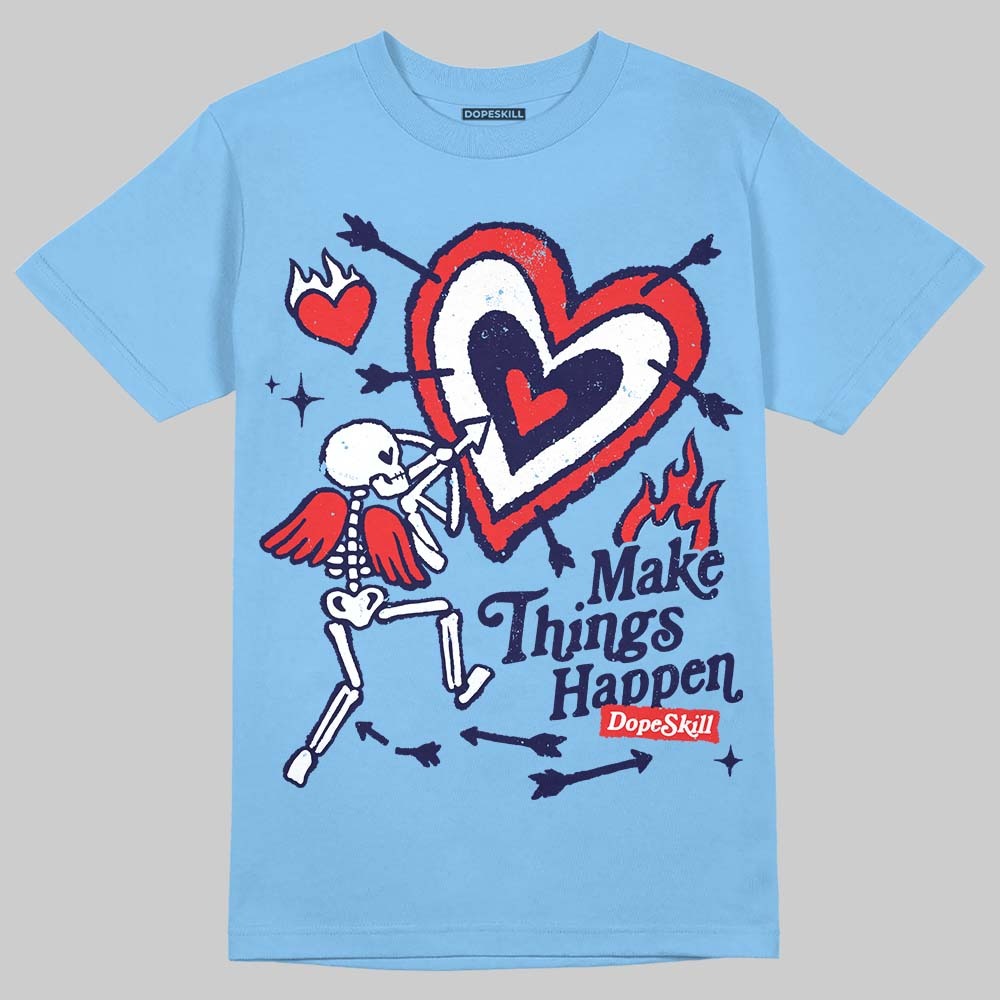 University Blue Collection DopeSkill T-Shirt Make Things Happen Graphic