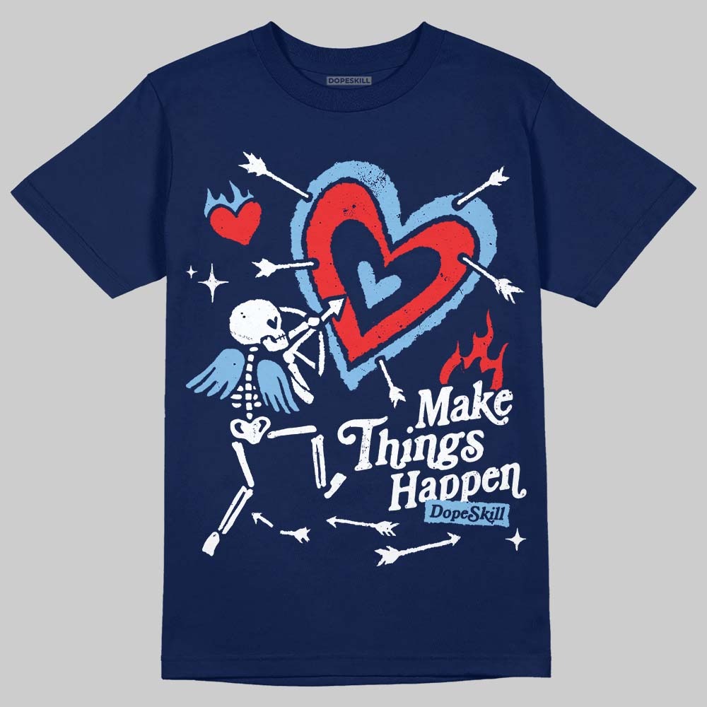 University Blue Collection DopeSkill T-Shirt Make Things Happen Graphic