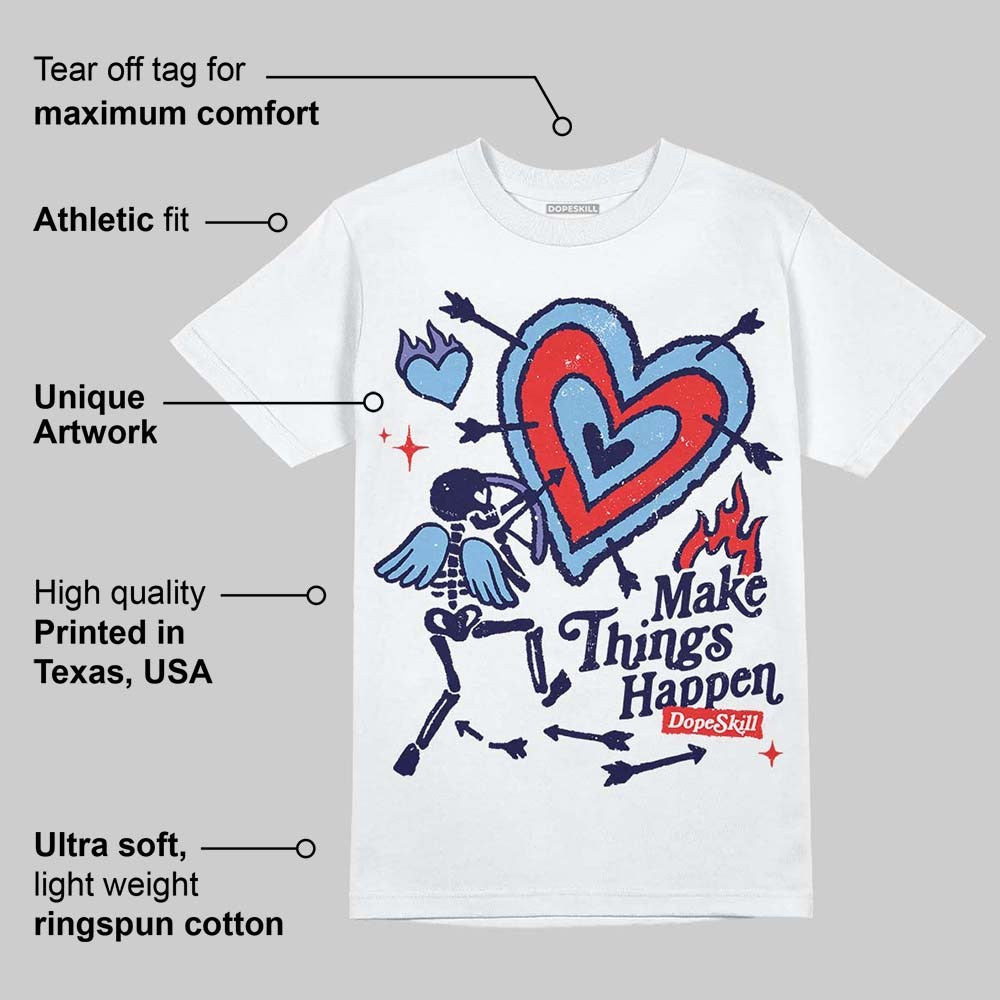 University Blue Collection DopeSkill T-Shirt Make Things Happen Graphic