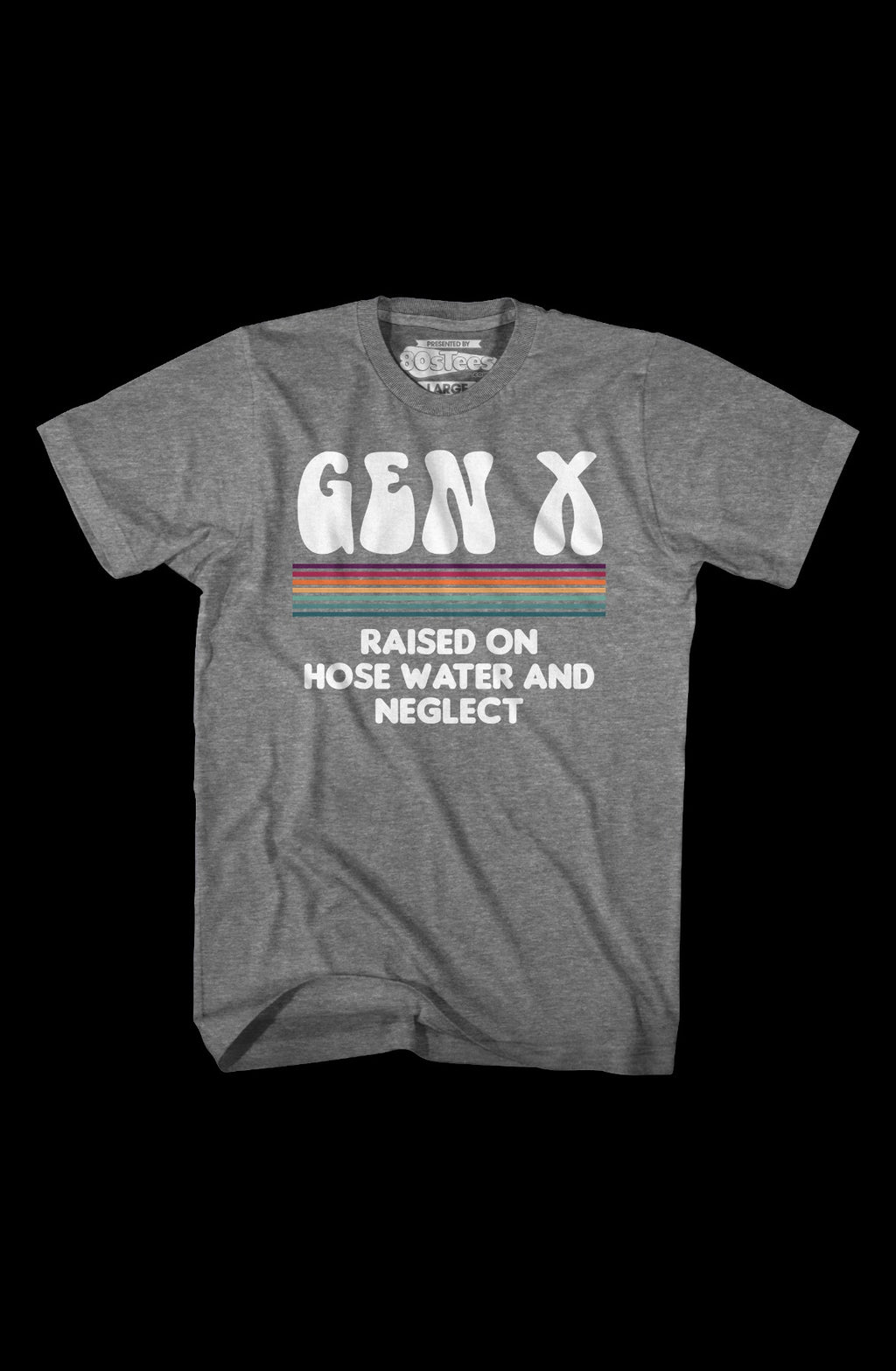 Vintage Gen X Raised On Hose Water And Neglect T-Shirt
