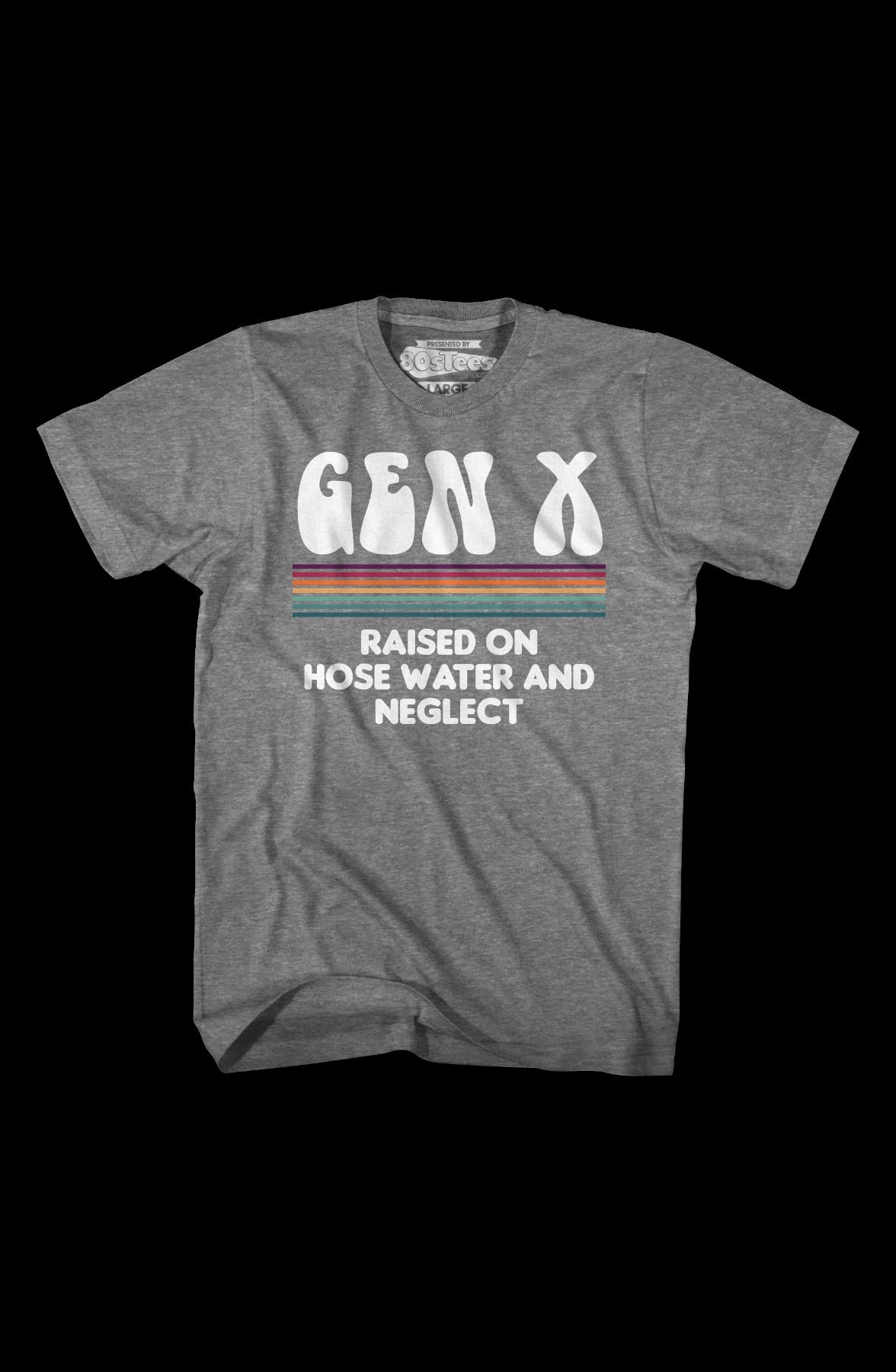 Vintage Gen X Raised On Hose Water And Neglect T-Shirt