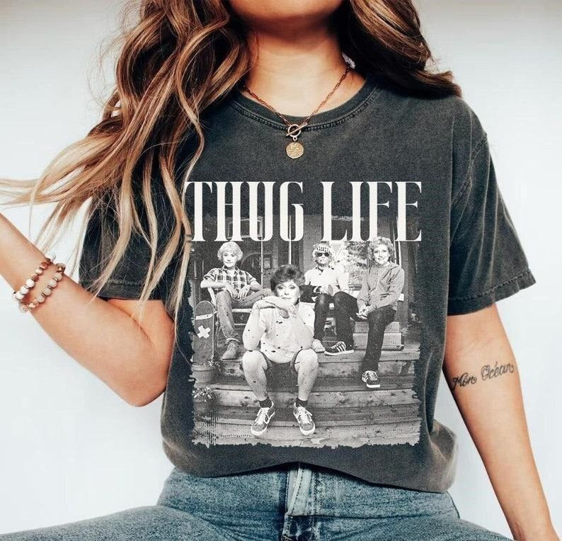 Vintage Golden Girls Thug Life T Shirt , The Golden Girls Shirt, Golden Girls Lover Gift, 80s TV Sitcom Shirts, Sweatshirt, Hoodie