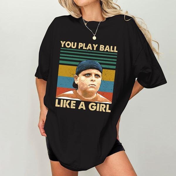 Vintage Sandlot Movie T-Shirt You Play Ball Like A Girl T-Shirt Sweatshirt wompwompmrcomershirt