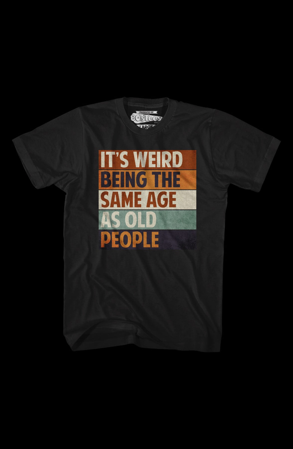 Vintage Weird Being The Same Age As Old People T-Shirt