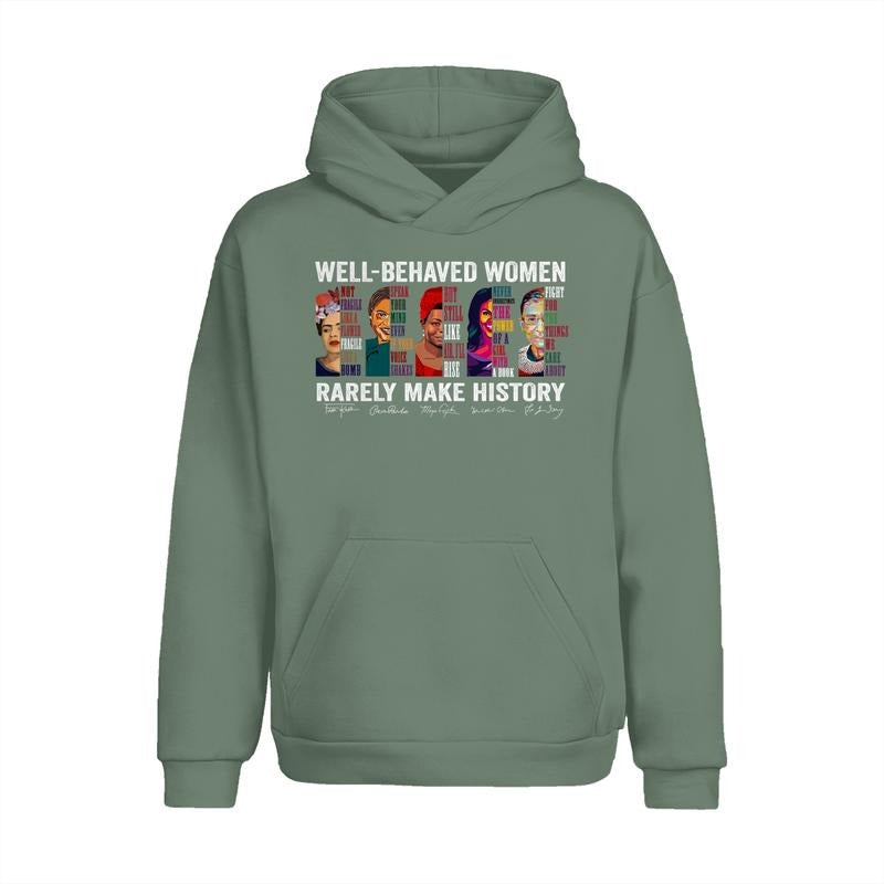 Well-behaved Women Rarely Make History Hoodie Sweatshirt, Women Rights Shirt, Women Famous Quotes Crewneck, Unisex Casual Tops
