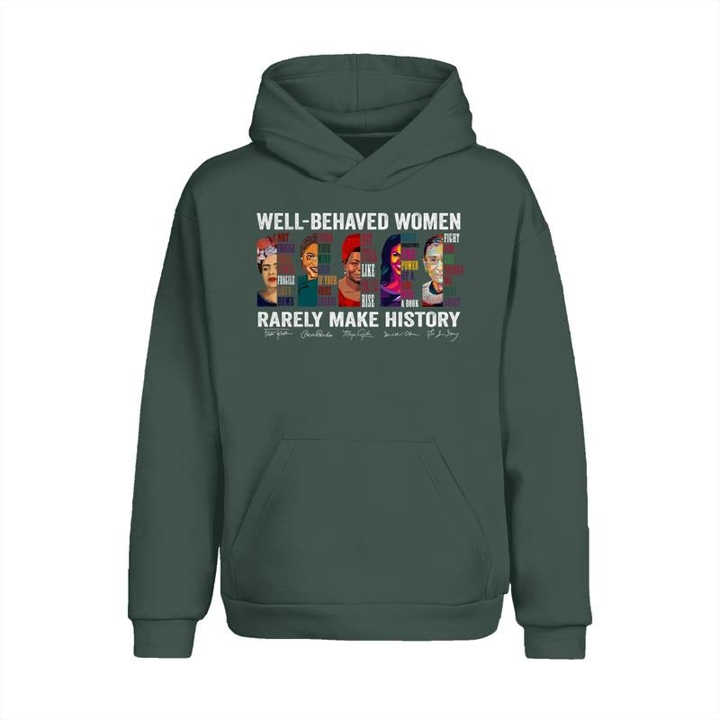 Well-behaved Women Rarely Make History Hoodie Sweatshirt, Women Rights Shirt, Women Famous Quotes Crewneck, Unisex Casual Tops