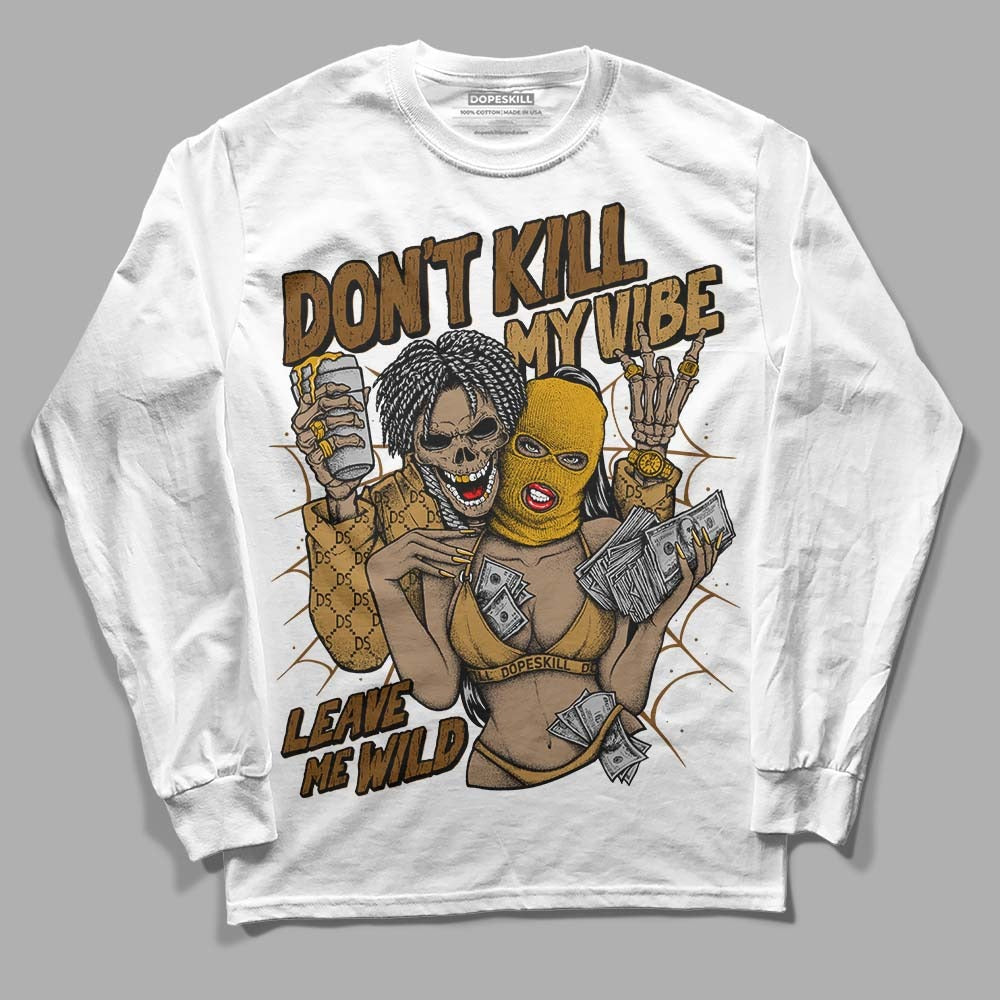 Wheat 13s DopeSkill Long Sleeve T-Shirt Don't Kill My Vibe Graphic