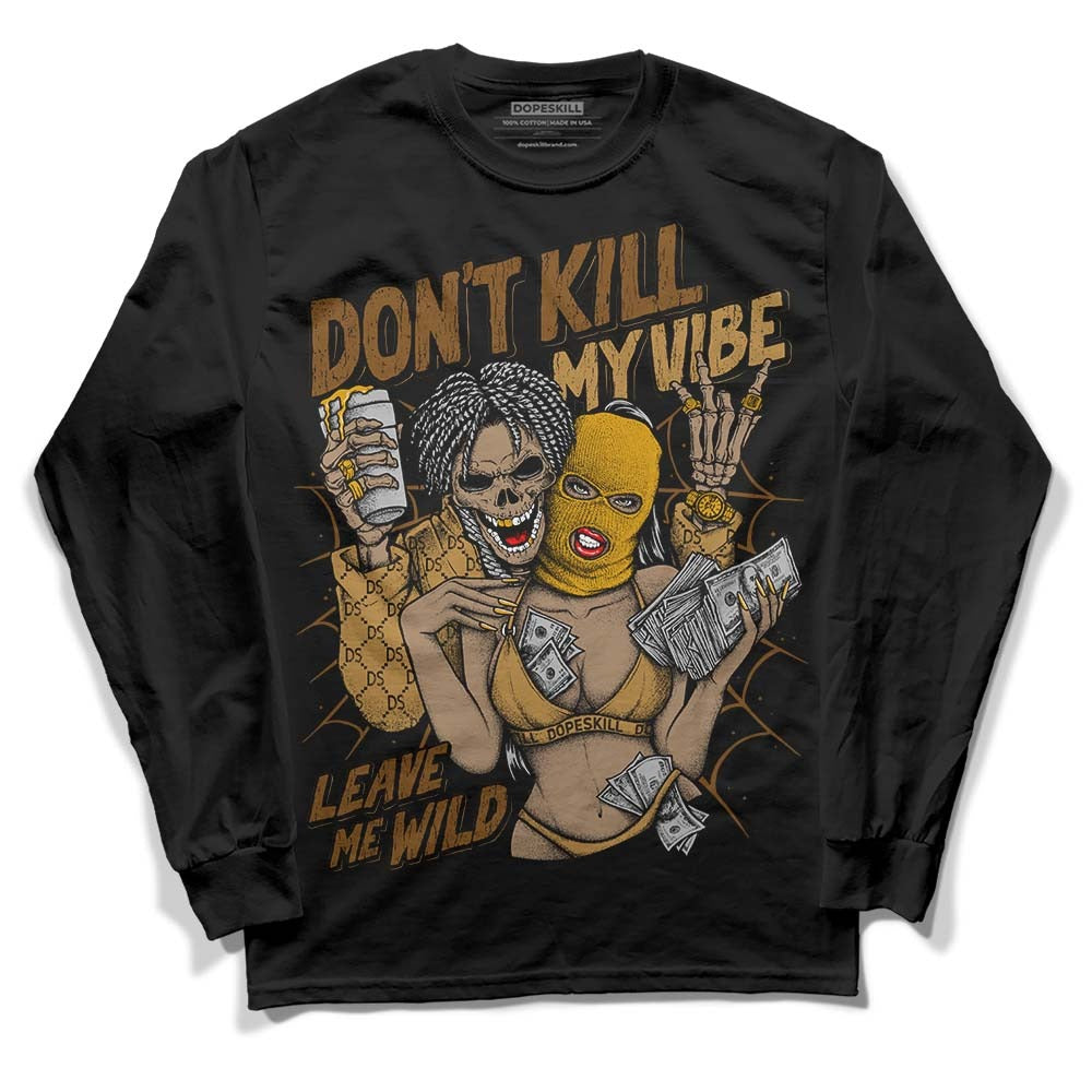 Wheat 13s DopeSkill Long Sleeve T-Shirt Don't Kill My Vibe Graphic