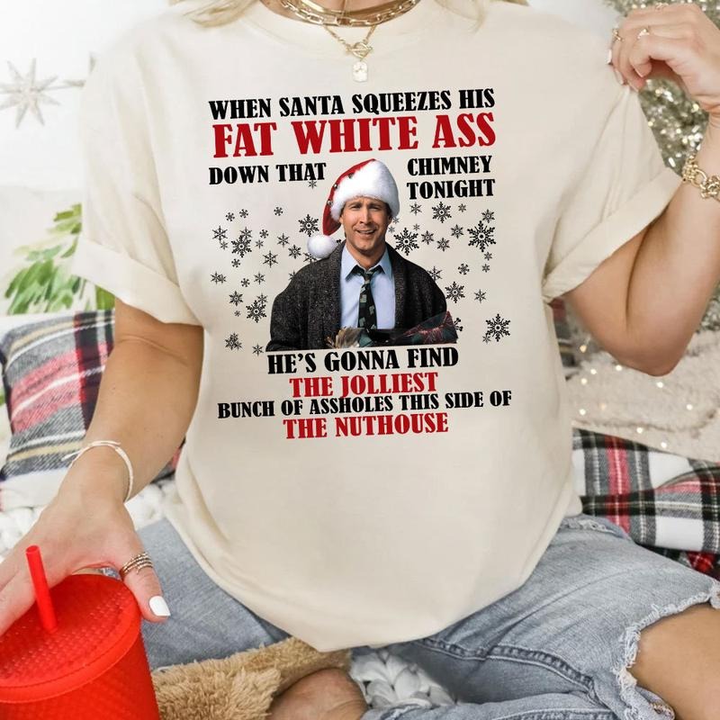 When Santa Squeezes His Fat White Ass Christmas Vacation Movie Sweatshirt, National Lampoons Sweatshirt, Christmas Vacation Quotes