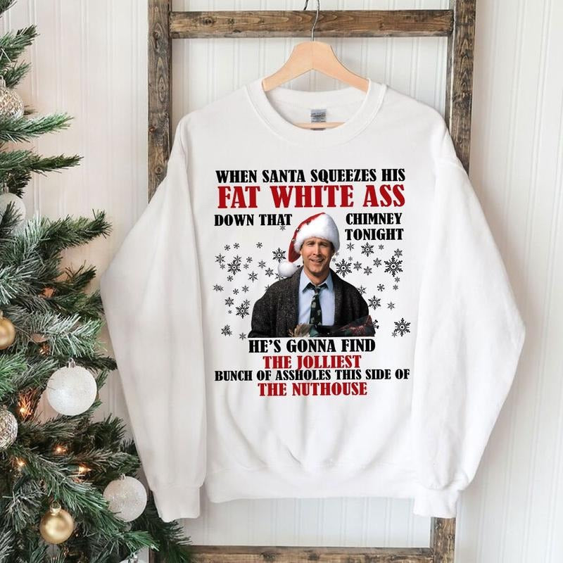 When Santa Squeezes His Fat White Ass Christmas Vacation Movie Sweatshirt, National Lampoons Sweatshirt, Christmas Vacation Quotes