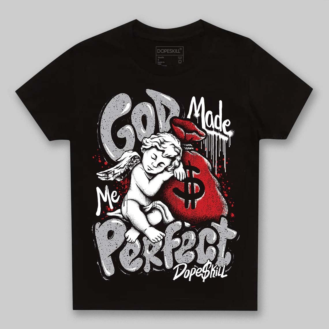 White Cement 4s DopeSkill Toddler Kids T-shirt God Made Me Perfect Graphic