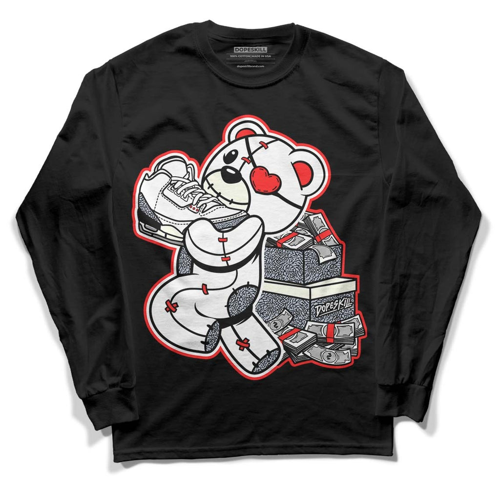 White Cement Reimagined 3s DopeSkill Long Sleeve T-Shirt Bear Steals Sneaker Graphic