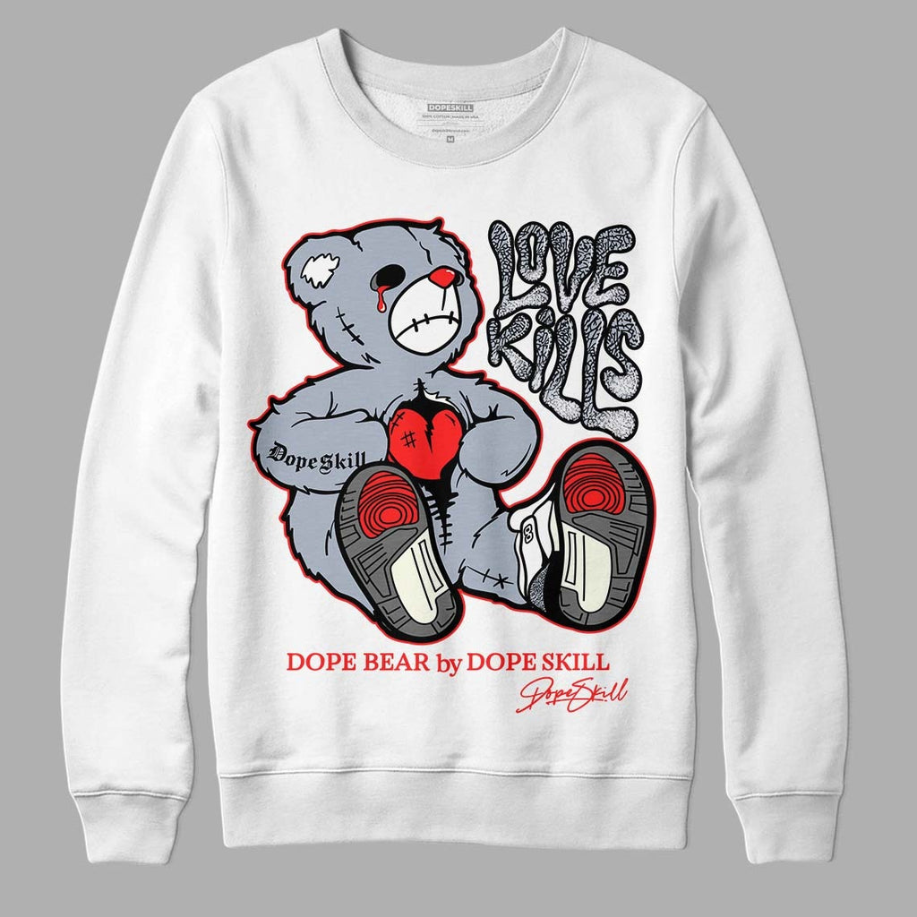 White Cement Reimagined 3s DopeSkill Sweatshirt Love Kills Graphic