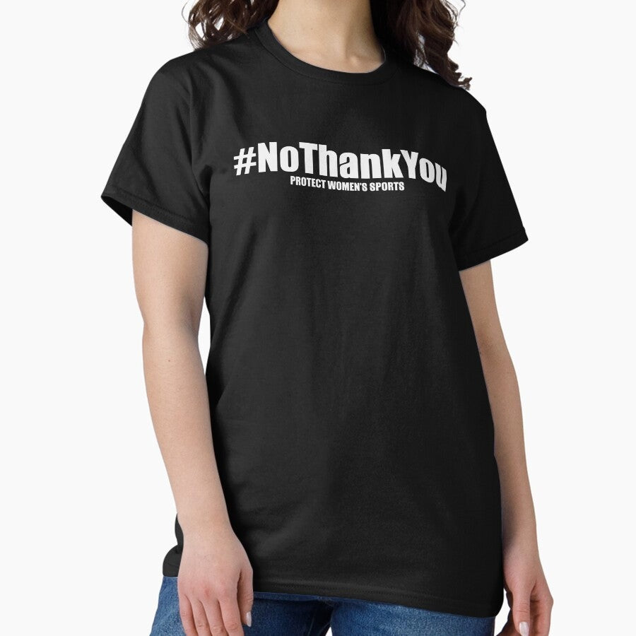 #NoThankYou Protect Women's Sports - Womens Rights - No Thank You / White Text Classic T-Shirt