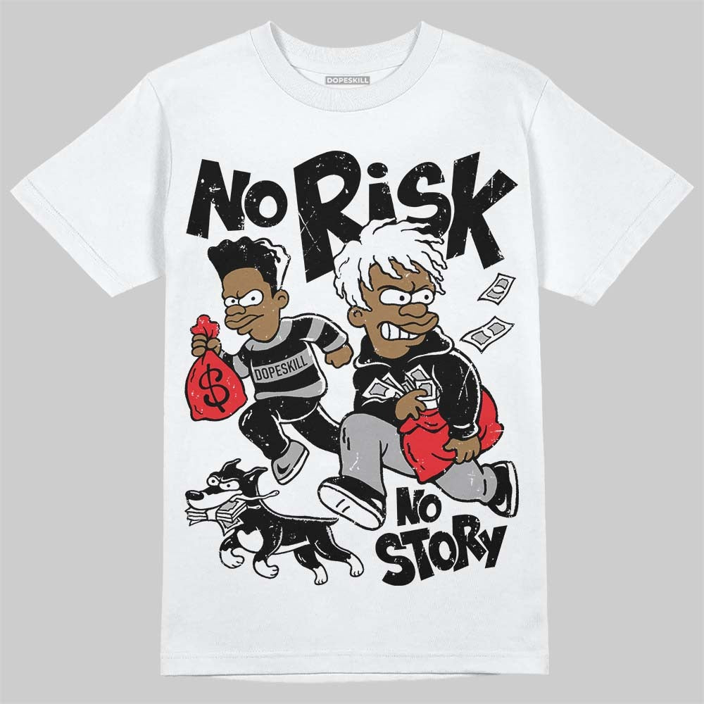 White Thunder 4s DopeSkill T-Shirt No Risk No Story Graphic