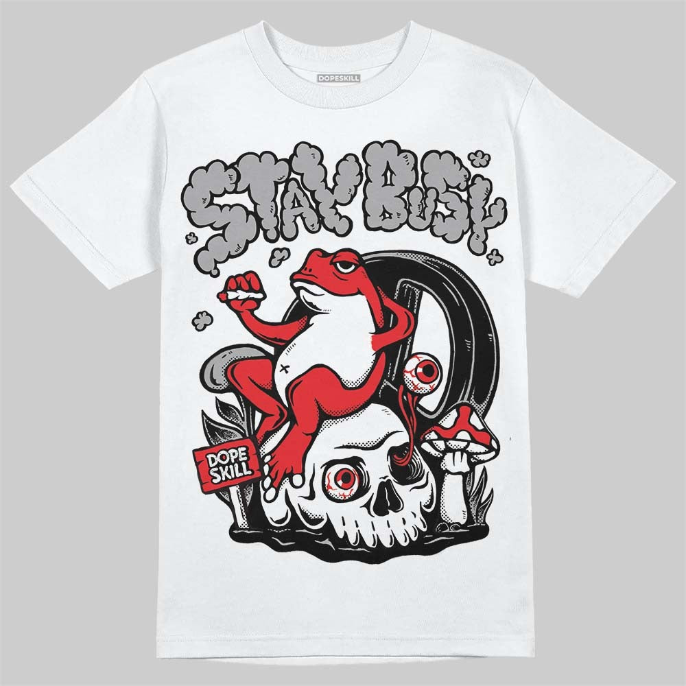 White Thunder 4s DopeSkill T-Shirt Stay Busy Graphic