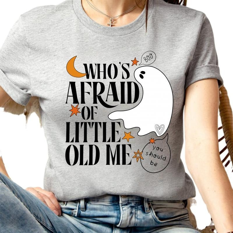 Who Is Afraid Of Little Old Me Cute Graphic T-Shirt Cotton Fabric