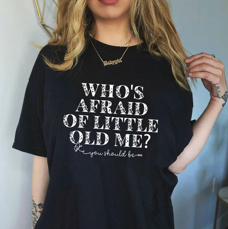 Who's Afraid Of Little Old Me Shirt, You Should Be Shirt, Little Old Me Tee, Music Lyriic Shirt