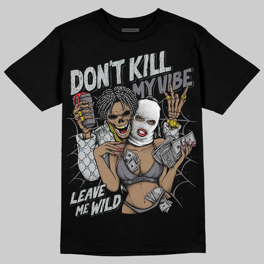 Wolf Grey 12s DopeSkill T-Shirt Don't Kill My Vibe Graphic