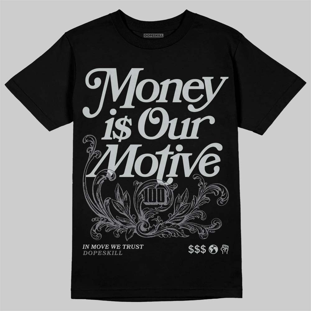 Wolf Grey 12s DopeSkill T-Shirt Money Is Our Motive Typo Graphic