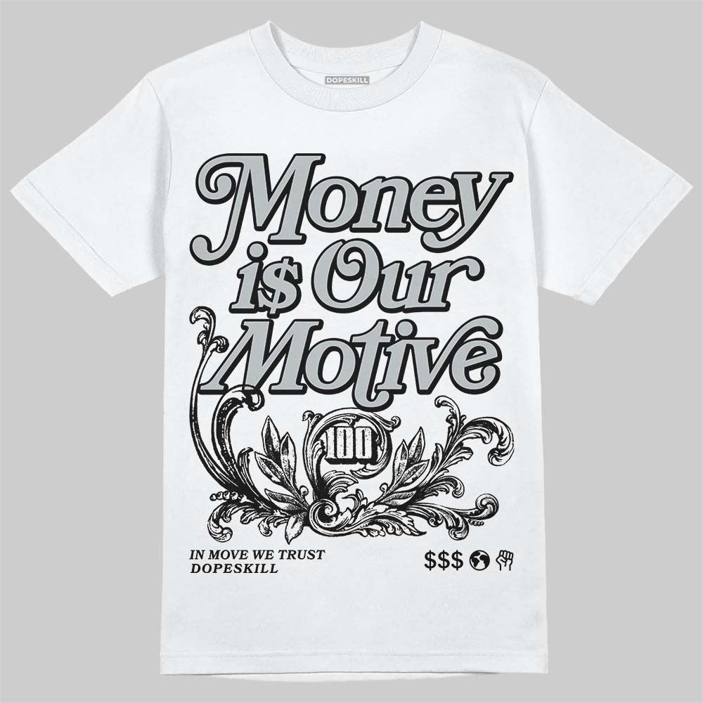 Wolf Grey 12s DopeSkill T-Shirt Money Is Our Motive Typo Graphic