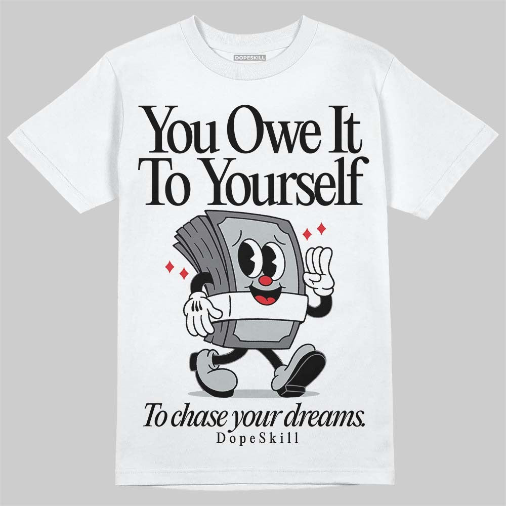 Wolf Grey 12s DopeSkill T-Shirt Owe It To Yourself Graphic