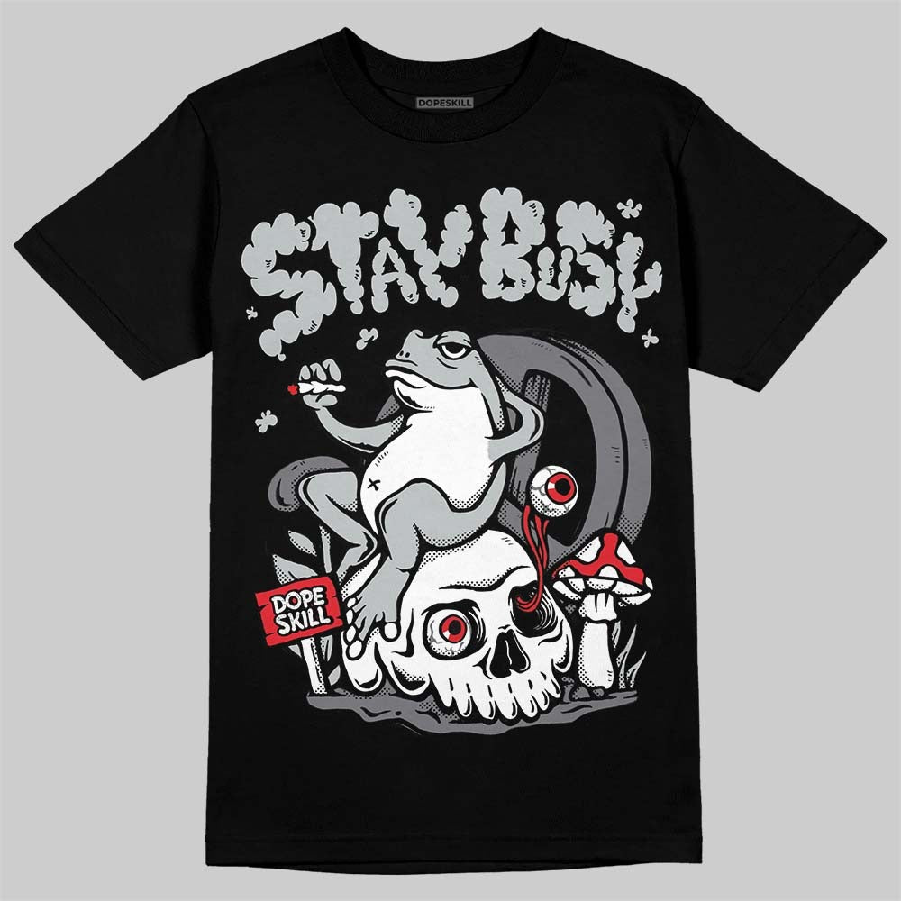 Wolf Grey 12s DopeSkill T-Shirt Stay Busy Graphic