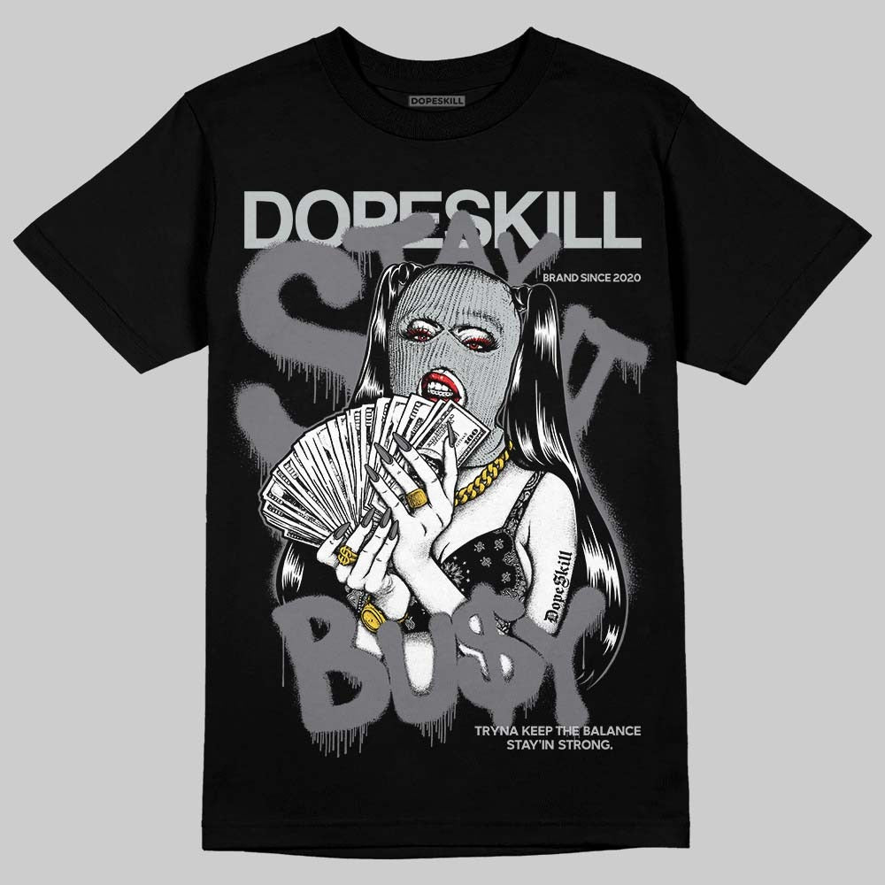 Wolf Grey 12s DopeSkill T-Shirt Stay It Busy Graphic