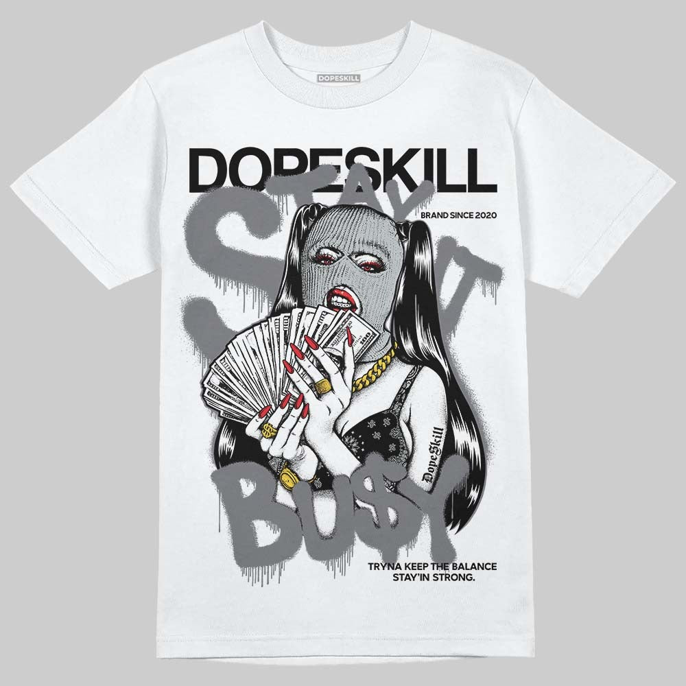 Wolf Grey 12s DopeSkill T-Shirt Stay It Busy Graphic