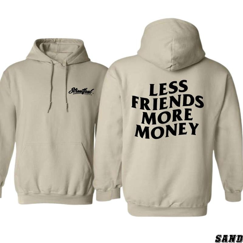 Less Friends More Money 2 Sides Hoodie/Sweatshirt/T-Shirt, For Men/Women - Unisex Style, 100% Cotton, Pullover unisex hoodie