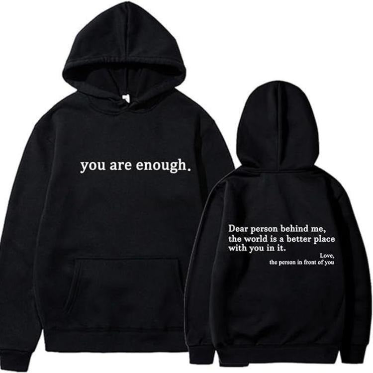 You Are Enough Dear Person Behind Me 2 Sided Meaning Graphic Hoodie/Sweatshirt/T-Shirt, For Men/Women - Unisex Style, 100% Cotton, Pullover unisex hoodie