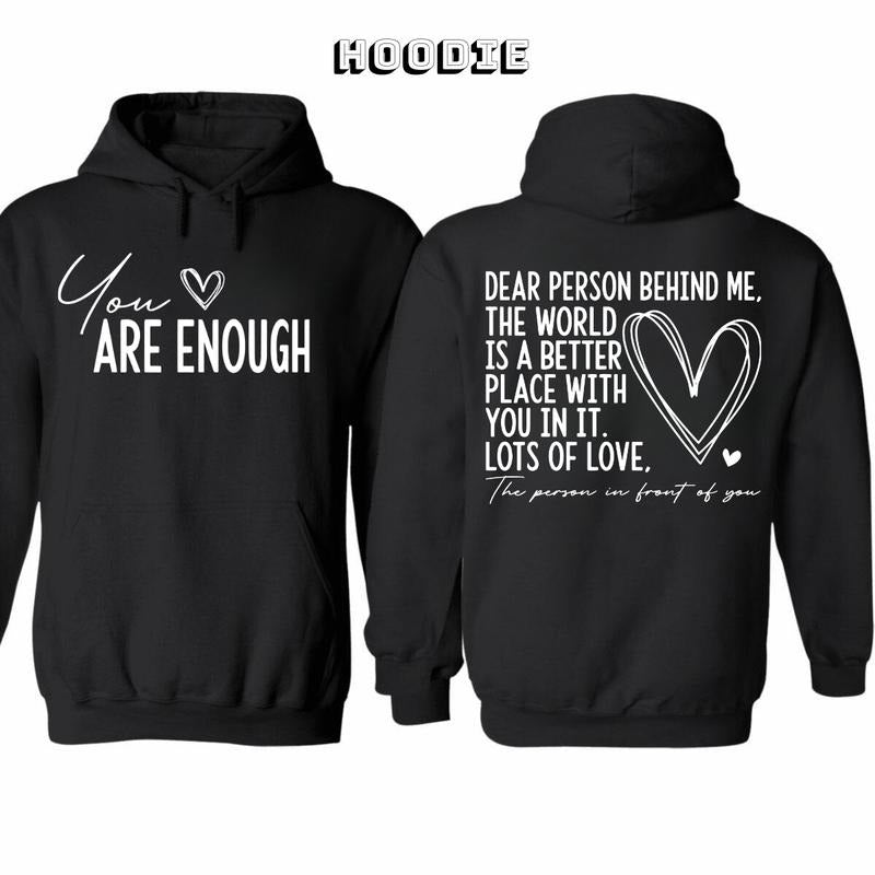 You Are Enough My Friend 2 Sided Meaning Hoodie/Sweatshirt/T-Shirt, For Men/Women - Unisex Style, 100% Cotton, Pullover unisex hoodie