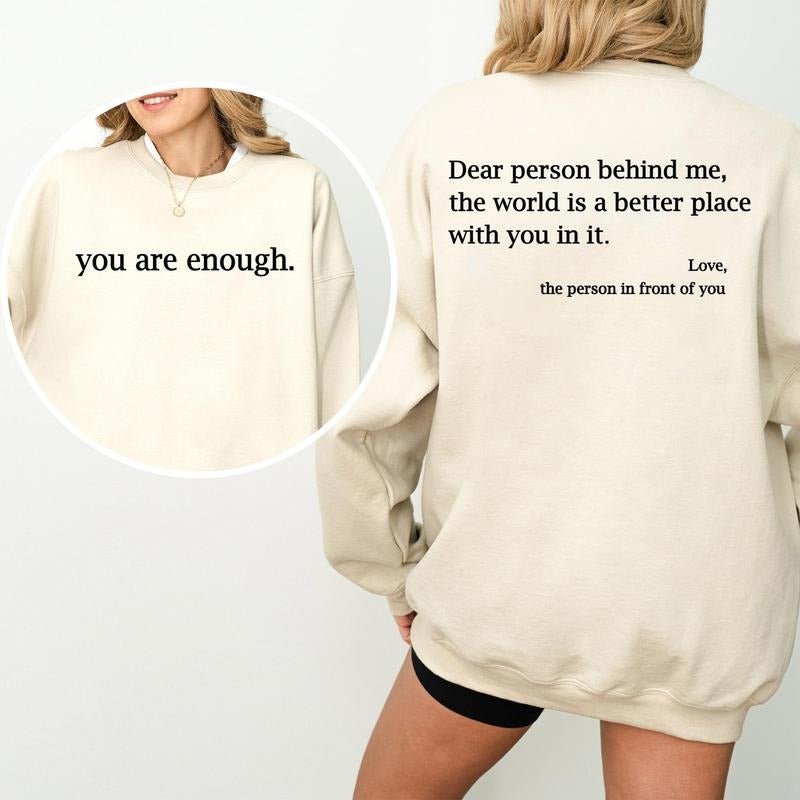 You Are Enough Dear Person Behind Me 2 Sided Meaning Graphic Hoodie/Sweatshirt/T-Shirt, For Men/Women - Unisex Style, 100% Cotton, Pullover unisex hoodie