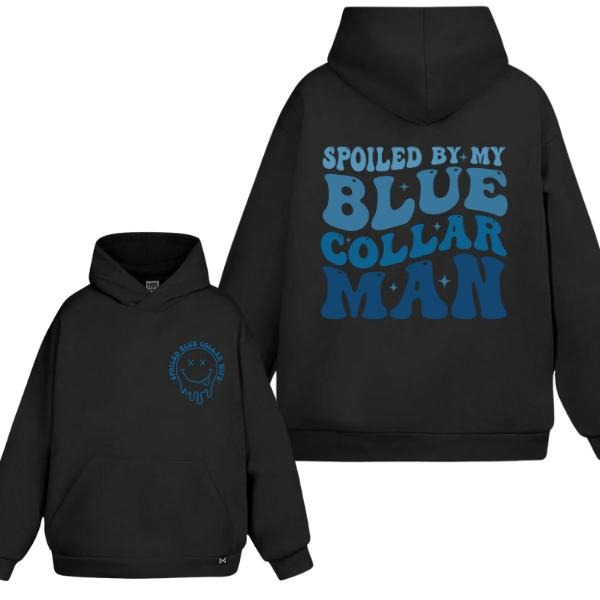 Spoiled By My Blue Collar Man 2 Sides Hoodie/Sweatshirt(No Hood)/T-Shirt, For Men/Women - Unisex Style, 100% Cotton, Pullover unisex hoodie