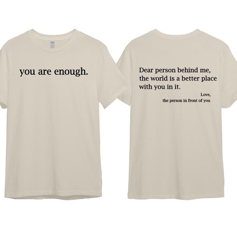 You Are Enough Dear Person Behind Me 2 Sided Meaning Graphic Hoodie/Sweatshirt/T-Shirt, For Men/Women - Unisex Style, 100% Cotton, Pullover unisex hoodie