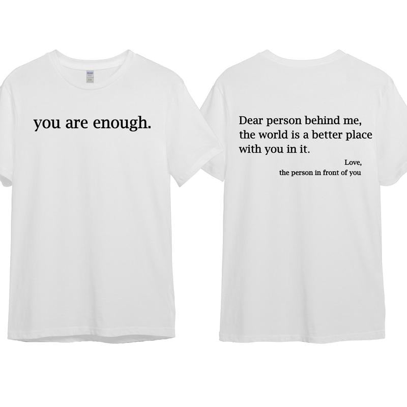 You Are Enough Dear Person Behind Me 2 Sided Meaning Graphic Hoodie/Sweatshirt/T-Shirt, For Men/Women - Unisex Style, 100% Cotton, Pullover unisex hoodie