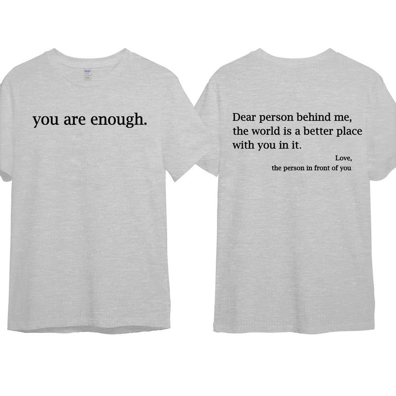 You Are Enough Dear Person Behind Me 2 Sided Meaning Graphic Hoodie/Sweatshirt/T-Shirt, For Men/Women - Unisex Style, 100% Cotton, Pullover unisex hoodie