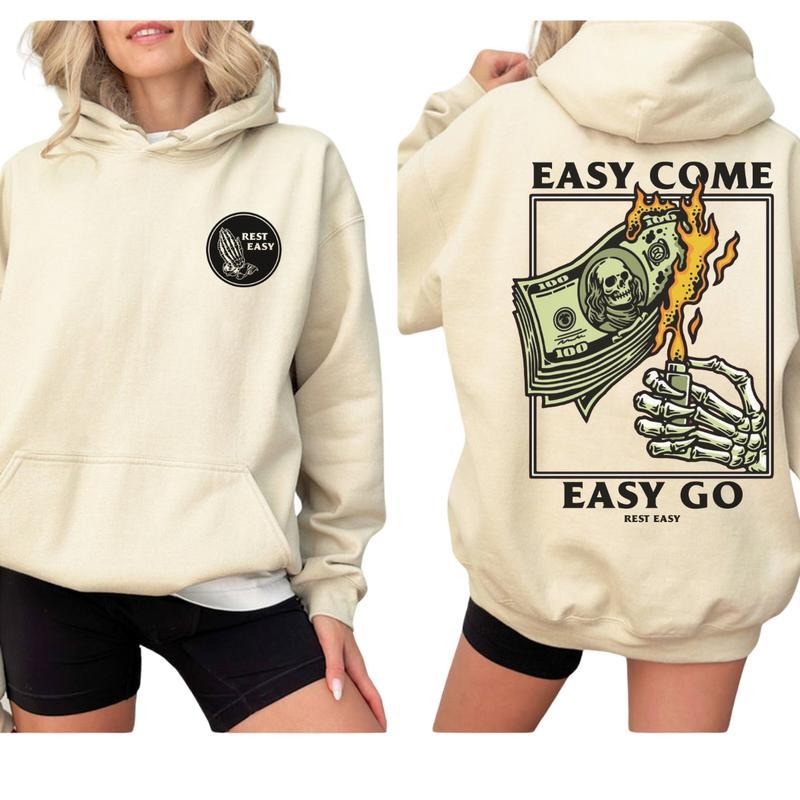 Easy Come Easy Go 2 Sided Hoodie/Sweatshirt/T-Shirt, For Men/Women - Unisex Style, 100% Cotton, Pullover unisex hoodie
