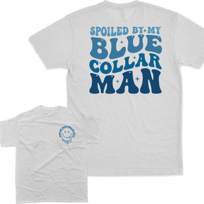 Spoiled By My Blue Collar Man 2 Sides Hoodie/Sweatshirt(No Hood)/T-Shirt, For Men/Women - Unisex Style, 100% Cotton, Pullover unisex hoodie