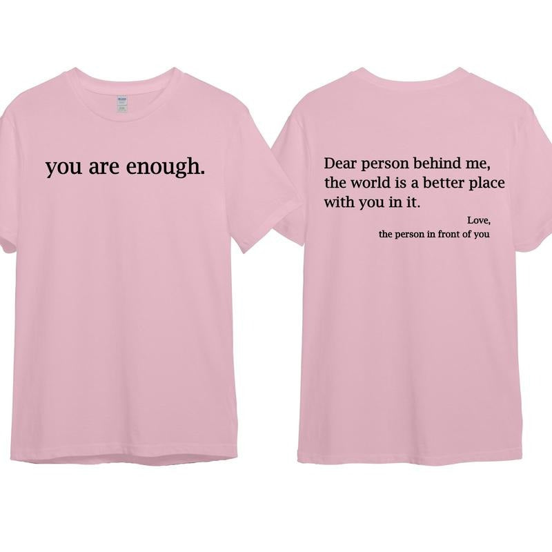 You Are Enough Dear Person Behind Me 2 Sided Meaning Graphic Hoodie/Sweatshirt/T-Shirt, For Men/Women - Unisex Style, 100% Cotton, Pullover unisex hoodie
